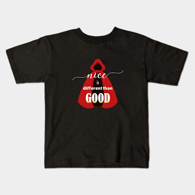 Nice is Different than Good - Into the Woods The Musical Kids T-Shirt by m&a designs